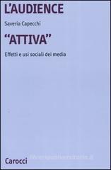 L' audience «attiva». Effetti e usi sociali dei media L' audience «attiva». Effetti e usi sociali dei media