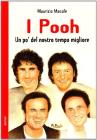 I Pooh. Un po' del nostro tempo migliore