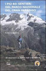 I pi� bei sentieri del parco nazionale del Gran Paradiso. 61 escursioni su mulattiere reali e facili sentieri