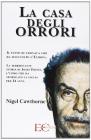 La Casa degli orrori. La terrificante storia vera di Josef Fritz, l'uomo che ha segregato la figlia per 24 anni