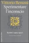 Sperimentare l'inconscio. Scritti (1905-1927)