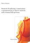 Strumenti di marketing, comunicazione e management per le imprese turistiche nell'economia dell'esperienza