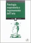Patologia respiratoria e inquinamento dell'aria vol.1