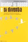 Leader si nasce e si diventa. Manuale di leadership emozionale per motivare se stessi ed i collaboratori