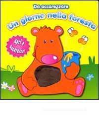Un giorno nella foresta. Da accarezzare Un giorno nella foresta. Da accarezzare
