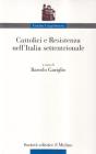 Cattolici e Resistenza nell'Italia settentrionale
