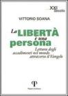 La libert� � una persona. Lettura degli accadimenti attraverso il Vangelo
