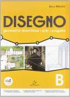 Disegno. Geometria descrittiva, arte, progetto. Vol. B. Con espansione online. Per il Liceo scientifico