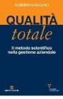 Qualit� totale. Il metodo scientifico nella gestione aziendale