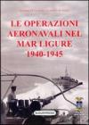 Le opreazioni aeronavale nel Mar Ligure 1940-45