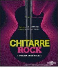 Chitarre rock. I grandi interpreti Chitarre rock. I grandi interpreti