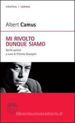 Albert Camus ALBERT CAMUS,MI RIVOLTO DUNQUE S