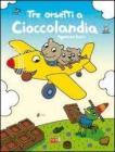 Tre orsetti a Cioccolandia