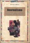 Il neorealismo. Il movimento che ha cambiato la storia del cinema, analizzato, fotogrammi alla mano, nei suoi procedimenti tecnico�formali