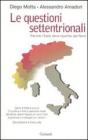 Le questioni settentrionali. Perch� l'Italia deve ripartire dal Nord
