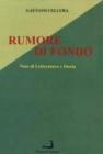 Rumore di fondo. Note di letteratura e storia