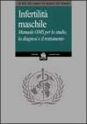 Infertilit� maschile. Manuale OMS per lo studio, la diagnosi e il trattamento