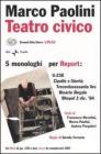 Teatro civico. 5 monologhi per Report: U-238�Cipolle e libert�Trecentosessanta lire�Binario illegale�Bhopal 2 dic. '84. Con 2 DVD
