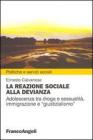 La reazione sociale alla devianza. Adolescenza tra droga e sessualit�, immigrazione e �giustizialismo�
