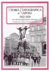 Storia fotografica di Napoli (1892-1921). La citt� prima e dopo il risanamento