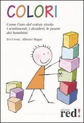 Colori. Come l'uso del colore rivela i sentimenti, i desideri, le paure dei bambini Colori. Come l'uso del colore rivela i sentimenti, i desideri, le paure dei bambini