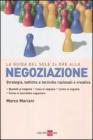 La guida del Sole 24 ore alla negoziazione. Strategie, tattiche e tecniche razionali e creative
