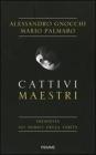Cattivi maestri. Inchiesta sui nemici della verit�