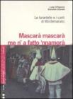 Mascar� mascar� me 'na fatto 'nnamur�. Le tarantelle e i canti di Montemarano. Con 2 CD Audio