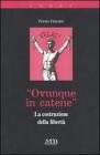 �Ovunque in catene�. La costruzione della libert�