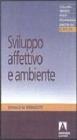 Sviluppo affettivo e ambiente. Studi sulla teoria dello sviluppo affettivo