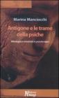 Antigone e le trame della psiche. Mitologia e creativit� in psicoterapia