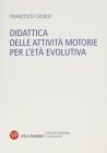 Didattica delle attivit� motorie per l'et� evolutiva