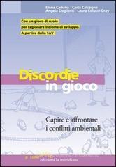 Discordie in gioco. Capire e affrontare i conflitti ambientali Discordie in gioco. Capire e affrontare i conflitti ambientali