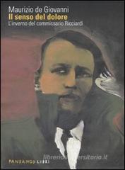 Maurizio De Giovanni Il senso del dolore. L'inverno del commissario Ricciardi