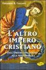 L' altro impero cristiano. Dall'ordine del tempio alla massoneria