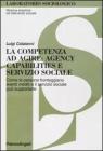La competenza ad agire: agency, capabilities e servizio sociale. Come le persone fronteggiano eventi inediti e il servizio sociale pu� supportarle