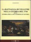 La battaglia di Velletri nella guerra del 1744 detta Guerra per la successione d'Austria