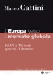 L' Europa verso il mercato globale. Dal XIV al XXI secolo. I processi e le dinamiche