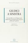 Giudici a Sinistra. I 36 anni della storia di Magistratura democratica: una proposta per una nuova politica per la giustizia