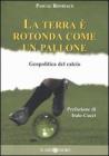 La terra � rotonda come un pallone. Geopolitica del calcio