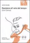 Resistere all'�aria del tempo�. (Con Camus)