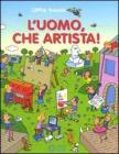 L' uomo, che artista