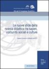 Le nuove sfide della ricerca didattica tra saperi, comunit� sociali e culture