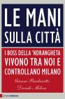 Milano brucia. I soldi dell'Expo, gli appalti, la politica. Le mani dei boss sulla citt�