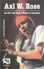 Axl W. Rose. Il cantante dei Guns n'Roses si racconta