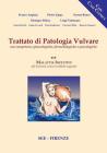 Trattato di patologia vulvare. Con competenze ginecologiche, dermatologiche e psicologiche vol.1