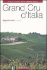 Grand Cru d'Italia. Vigneti e vini vol.1