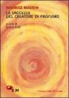 La saggezza del creatore di profumo
