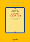 Giovani volontari. Impegnarsi, crescere e fare crescere