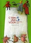 C'era una volta. 5 fantastiche fiabe
